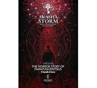 AKASHA STORM Varco 002: The Horror Story of Phantascientsius: Il Vascello di Carne (DelVarco - Akasha Storm)