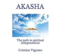 Akasha: The path to spiritual independence