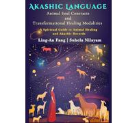 AKASHIC LANGUAGE: Animal Soul Contracts and Transformational Healing Modalities