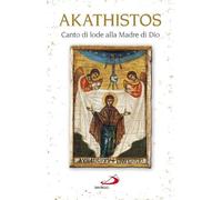 Akathistos. Canto di lode alla Madre di Dio (L' antica fonte)