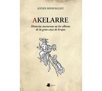Akelarre: Historias nocturnas en los albores de la gran caza de brujas: 244 (Ensayo y Testimonio)