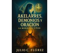 Akelarres, Demonios y Oración: La monja del 5o piso