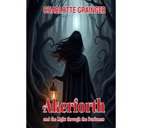 Akerforth and the Light through the Darkness: Book Three of the Epic Akerforth Series