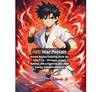 AKI: War Portals-Book 2: Anime Action Coloring Book for Kids 7-14 - 50 Pages of Epic Battles, Alien Fighters and New Energy Transformations (Aki Power Saga)