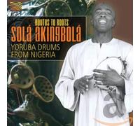 Akingbola,Sola - Routes To Roots: Yoruba Drums From Nigeria