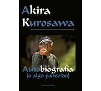 Akira Kurosawa: Autobiografía (o algo parecido): 107 (Arte / Cine)