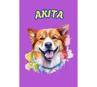 AKITA: ANIMALS OF THE WORLD, Positive affirmations, Motivational and inspirational notebook, Animal notebook, Birthday gifts, Notebook gifts, Anniversary gifts, For all...