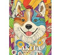 Akita Coloring book: Cute and Relaxing Akita Coloring Book | Stress Relief Gift for Dog Lovers and Pet Owners
