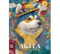 Akita Coloring book: Cute and Relaxing Akita Dog Coloring Book | Stress Relief Coloring Pages for Dog Lovers and Pet Owners