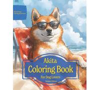Akita Coloring Book For Dog Lovers Summer Edition: Beloved Dogs Coloring Book Serise