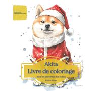 Akita: Livre de coloriage pour les amoureux des chiens - Édition d’hiver (Nos chiens adorés)