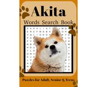 Akita Word Search Book: Fun Word Search Puzzles for Akita Lovers | Relaxing Brain Games for Adults & Seniors | 6x9 Inches | 110 Pages | 50+ Puzzles | Solutions Included