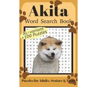 Akita Word Search Book XL: Fun Word Search Puzzles for Akita Lovers | XL variant | +100 fun puzzles | Relaxing Brain Games for Adults, Seniors & Teens | 6x9 Inches | 220 Pages | Solutions Included
