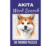 Akita Word Search Puzzle Book: Word Searches with Easy to Read Print about Akita | 50 Puzzles | 100 Pages | 6x9 Inches | Gift for Vacations, Holidays and Free Times | For Seniors, Adults and Teens.