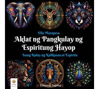 Aklat ng Pangkulay ng Espiritung Hayop: Isang Kulay ng Kalikasan at Espiritu (Tagalog Edition)