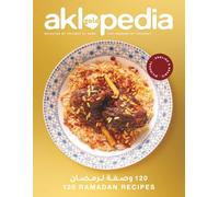 Aklopedia Gold Ramadan Recipes: Healthy, Authentic Arabic & Middle Eastern Meals for Iftar, Suhoor, and Everyday Joy