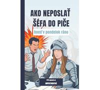 Ako neposlať šéfa do piče hneď v pondelok ráno (PPČI zápisník)