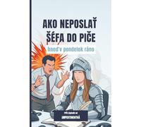 Ako neposlať šéfa do piče hneď v pondelok ráno (PPČI zápisník)