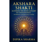 Akshara Shakti: Mastering the Divine Alphabet of Consciousness