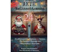 Akte Weihnachtsmann: Drama in 24 Teilen Von Rentier-Karaoke bis Schneemann-Charisma - Weihnachten, wie es wirklich ist