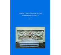 Akten Des Symposiums Des Sarkophag-corpus: Paris, 2.-5.november 2005: Les Sarcophages Romains: Centres Et Peripheries Paris, 2.-5.November 2005: 6 (Sarkophag-studien)