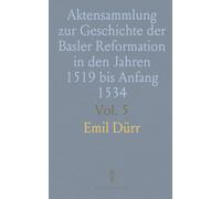 Aktensammlung zur Geschichte der Basler Reformation in den Jahren 1519 bis Anfang 1534: Oktober 1530 bis Ende 1531