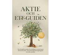 Aktie- och ETF-guiden: Den kompletta guiden för intelligent investering på aktiemarknaden, riktad förmögenhetsuppbyggnad och säker pension - Inkluderar arbetsbok och instruktioner för day trading