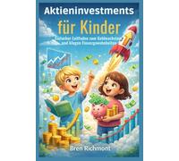 Aktieninvestments für Kinder: Einfacher Leitfaden zum Geldwachstum und klugen Finanzgewohnheiten