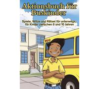 Aktionsbuch für Buskinder - Spiele, Witze und Rätsel für unterwegs, für Kinder zwischen 6 und 10 Jahren