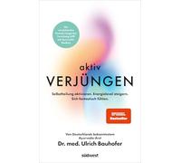 Aktiv verjüngen: Selbstheilung aktivieren. Energielevel steigern. Sich fantastisch fühlen. - Revolutionäre Formel aus Longevity-Forschung & Ayurveda-Medizin. - SPIEGEL Bestseller