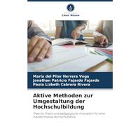 Aktive Methoden zur Umgestaltung der Hochschulbildung: Theorie, Praxis und pädagogische Innovation für eine transformative Hochschullehre