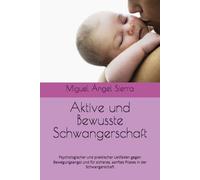 Aktive und Bewusste Schwangerschaft: Psychologischer und praktischer Leitfaden gegen Bewegungsangst und für sicheres, sanftes Pilates in der Schwangerschaft (Reihe: Geist · Körper · Seele)