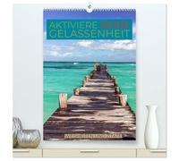 Aktiviere deine Gelassenheit Weisheiten und Zitate (hochwertiger Premium Wandkalender 2026 DIN A2 hoch), Kunstdruck in Hochglanz: Wer kennt sie nicht die hektischen Zeiten im Alltag, im Leben?