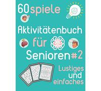 Aktivitätenbuch für Senioren #2 Lustiges und einfaches 60 spiele: Aktivitätsbuch für Senioren - Sudoku, Färben und Labyrinth für Senioren - zur Anregung des Gehirns und des Gedächtnisses