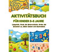 AKTIVITÄTSBUCH FÜR KINDER 3-5 JAHRE: Labyrinthe, Unterschiede finden, Schatten zuordnen, Zahlen zählen und Malvorlagen für Vorschulkinder