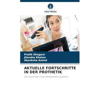 Aktuelle Fortschritte in Der Prothetik: Die Zukunft der oralen Rehabilitation gestalten