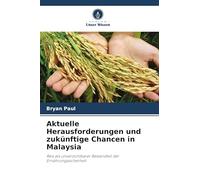 Aktuelle Herausforderungen und zukünftige Chancen in Malaysia: Reis als unverzichtbarer Bestandteil der Ernährungssicherheit