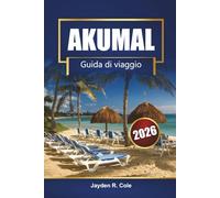 AKUMAL Guida di viaggio 2026: Scopri le spiagge della Riviera Maya, lo snorkeling con le tartarughe, la cucina locale, le mappe e i consigli degli esperti per la tua vacanza in Messico