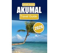 Akumal Travel Guide 2026: Sea Turtles, Cenotes, Quiet Beaches, Where to Stay, What to Eat, and Insider Tips for Exploring the Riviera Maya