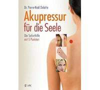 Akupressur für die Seele: Überarbeitete Neuausgabe