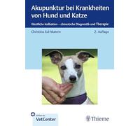 Akupunktur bei Krankheiten von Hund und Katze: Westliche Indikation - chinesische Diagnostik und Therapie