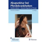 Akupunktur bei Pferdekrankheiten: Westliche Indikation - chinesische Diagnostik und Therapie