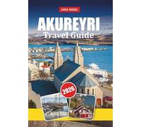 AKUREYRI TRAVEL GUIDE 2026: Discover Hidden Gems, Local Secrets, and Unforgettable Northern Adventures