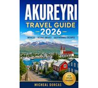 Akureyri Travel Guide 2026: Plan Your Summer Escape with Whale Watching, the Diamond Circle, Geothermal Baths, Scenic Road Trips & Ready-to-Follow Itineraries