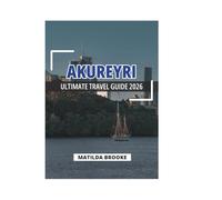 AKUREYRI ULTIMATE TRAVEL GUIDE 2026