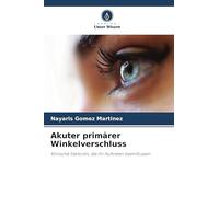 Akuter primärer Winkelverschluss: Klinische Faktoren, die ihr Auftreten beeinflussen
