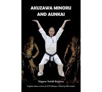 Akuzawa Minoru and Aunkai: Nippon Naidō Bujutsu (The Master’s Casket)