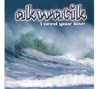 Akwatik - I Need Your Love