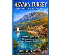 AKYAKA, TURKEY TRAVEL GUIDE 2026: A Hidden Aegean Escape for Slow Living, Quiet Beaches & Authentic Local Life