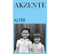 Akzente: Alter: Spuren der Zeit. Über das, was war, ist und wird. 72. Jg. Heft 2/2025